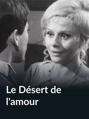  Le Désert de l'Amour: Une fresque de passions étouffées sous le soleil d'Égypte