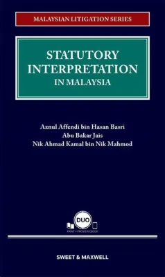  Statutory Interpretation in Malaysia: A Tapestry of Jurisprudence and Context